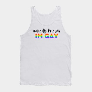 nobody knows i’m gay Tank Top